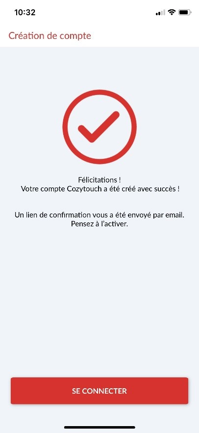 Ecran de l'application mobile Cozytouch - F&eacute;liciations / votre compate Cozytouch a &eacute;t&eacute; cr&eacute;&eacute; avec succ&egrave;s / un lien de confirmation vous a &eacute;t&eacute; envoy&eacute; par email. Pensez &agrave; l'activer / se connecter