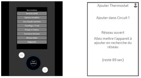 2 interfaces de la pompe &agrave; chaleur air/eau / menu - ajouter thermostat / ajouter dans circuit 1 / r&eacute;seau ouvert / allez mettre l'appareil &agrave; ajouter en recherche du r&eacute;seau / (reste 89 sec)