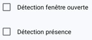 cases &agrave; cocher d&eacute;tection fen&ecirc;tre ouverte et d&eacute;tection pr&eacute;sence
